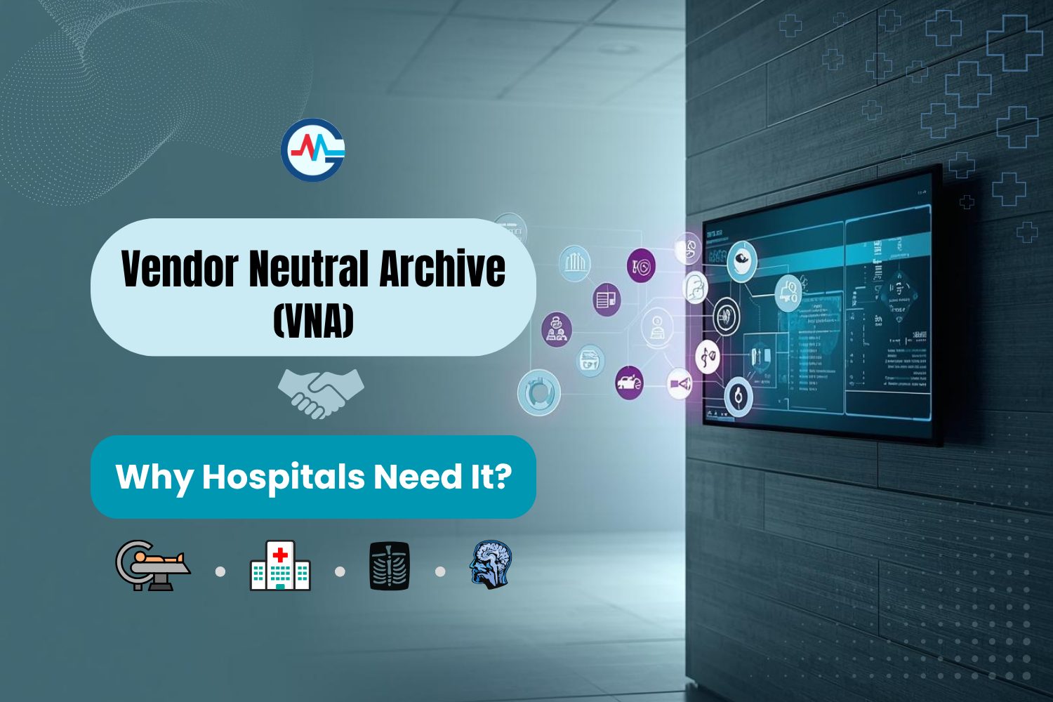 What Is a Vendor Neutral Archive (VNA) & Why Hospitals Need It