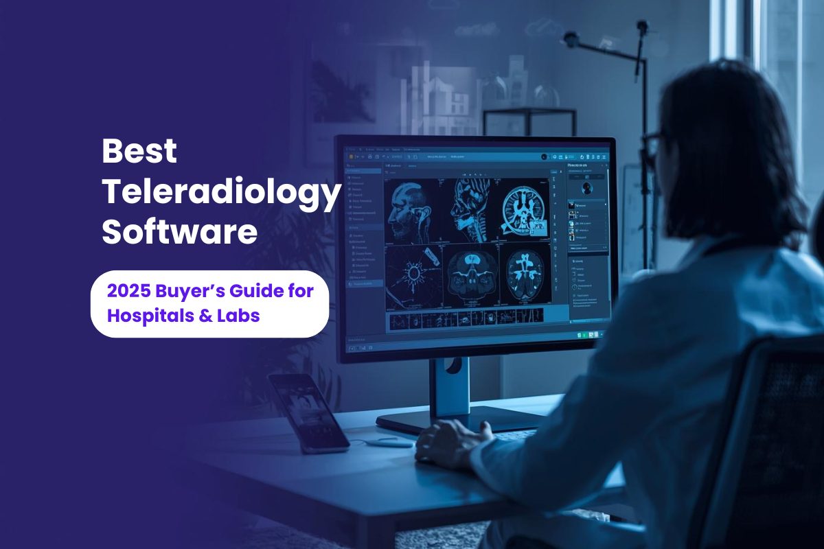 Best Teleradiology Software: 2025 Buyer’s Guide for Hospitals & Labs