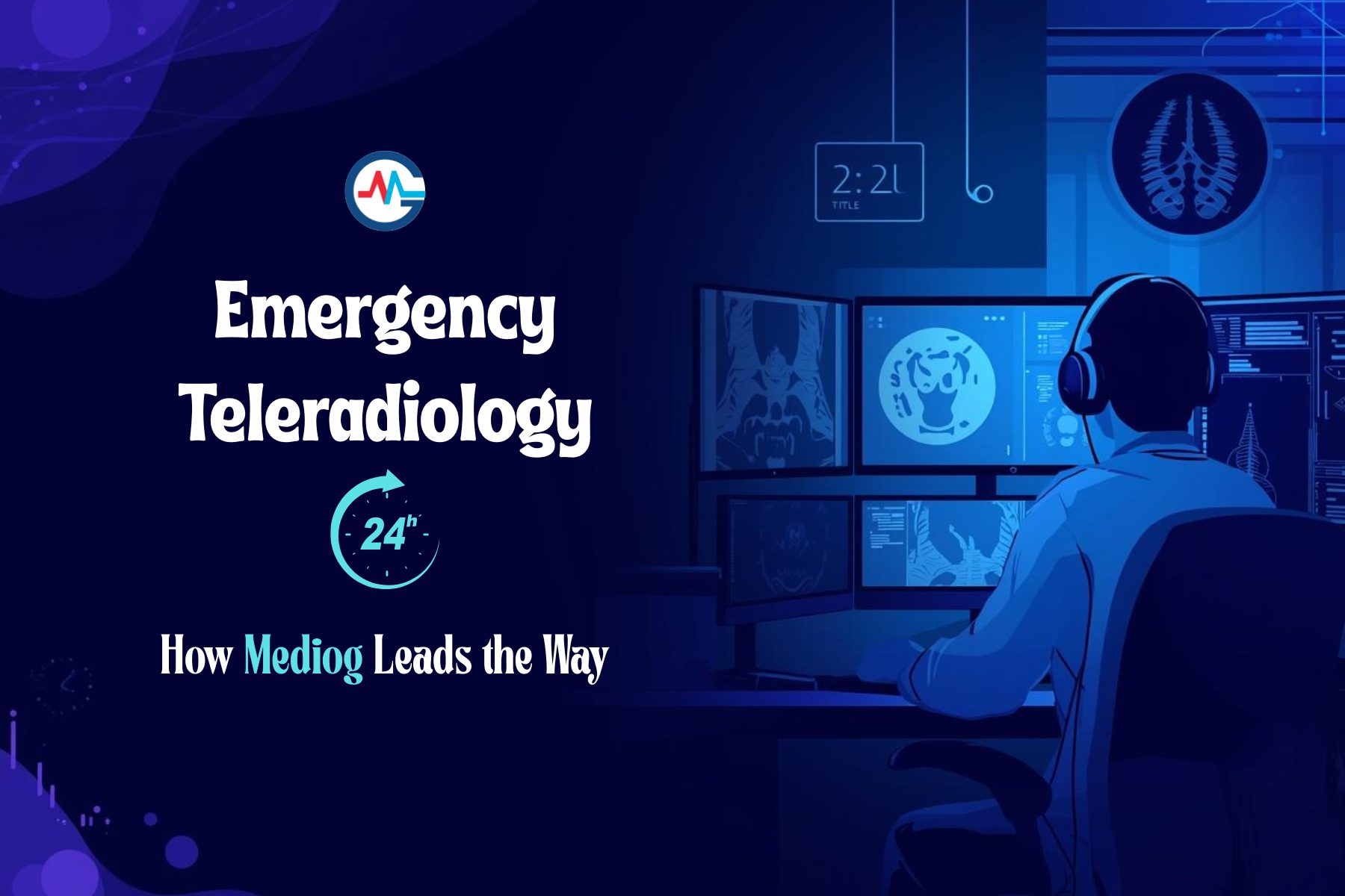 Emergency Teleradiology Runs 24/7: How Mediog Leads the Way