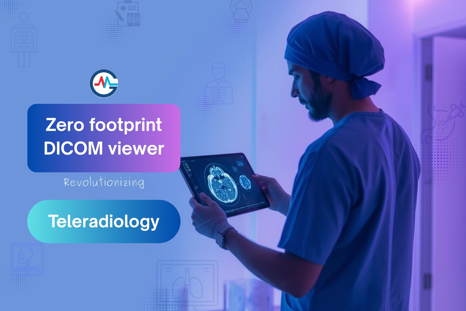 Zero footprint DICOM viewer Revolutionizing Teleradiology. Here’s How